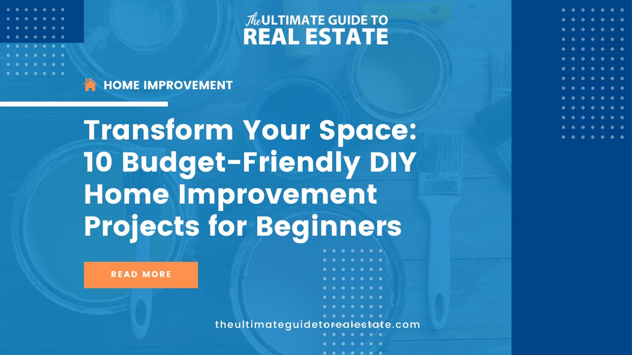 Budget-Friendly DIY Home Improvement Projects - Transform your space with these easy and affordable DIY projects