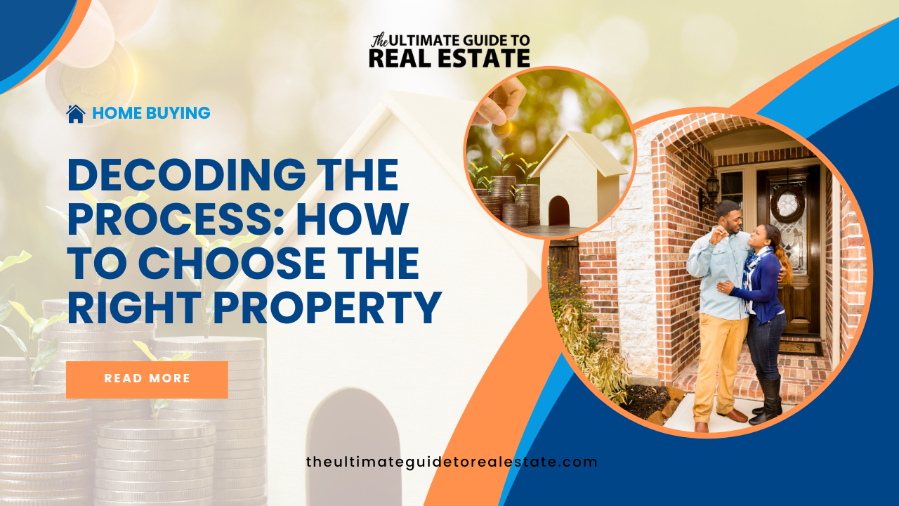choosing the right property is a crucial decision that can significantly impact your life and finances.
