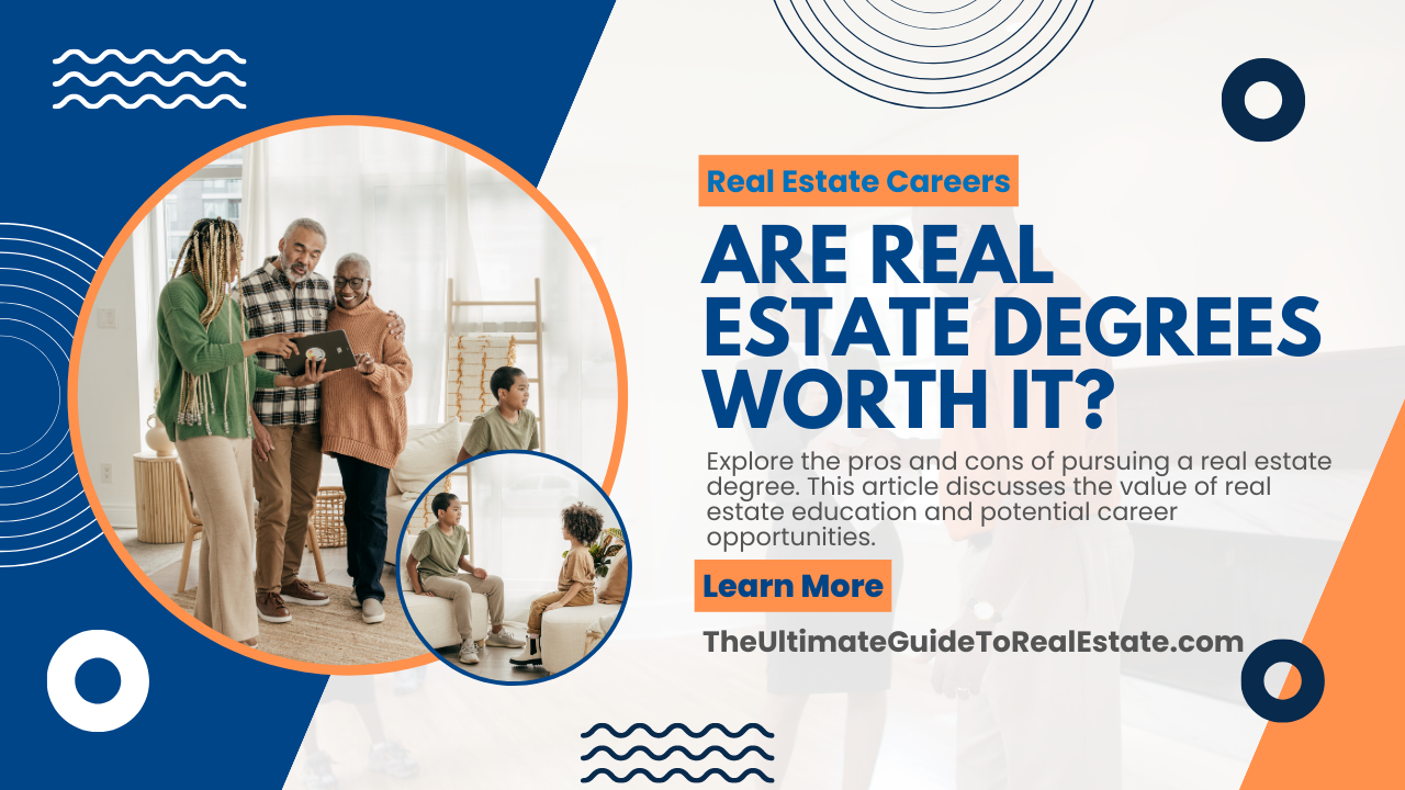 Delve into the value of pursuing a real estate degree.