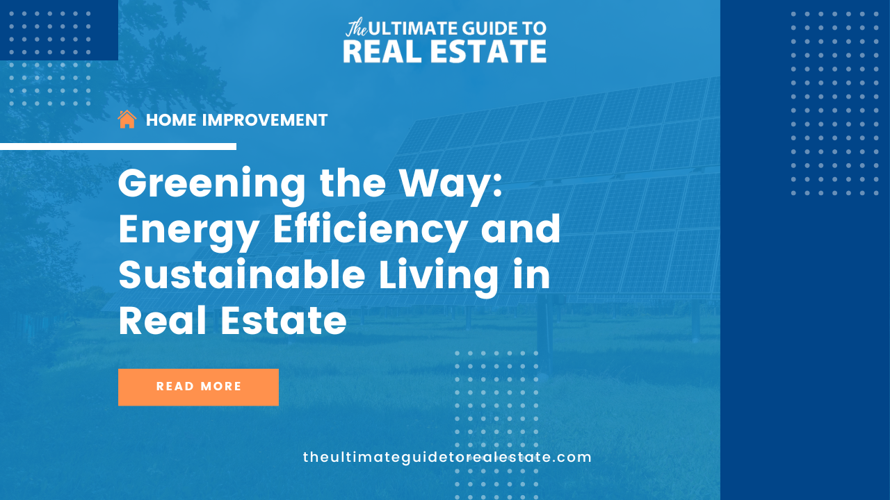 Discover how real estate is embracing energy efficiency and sustainable living practices.