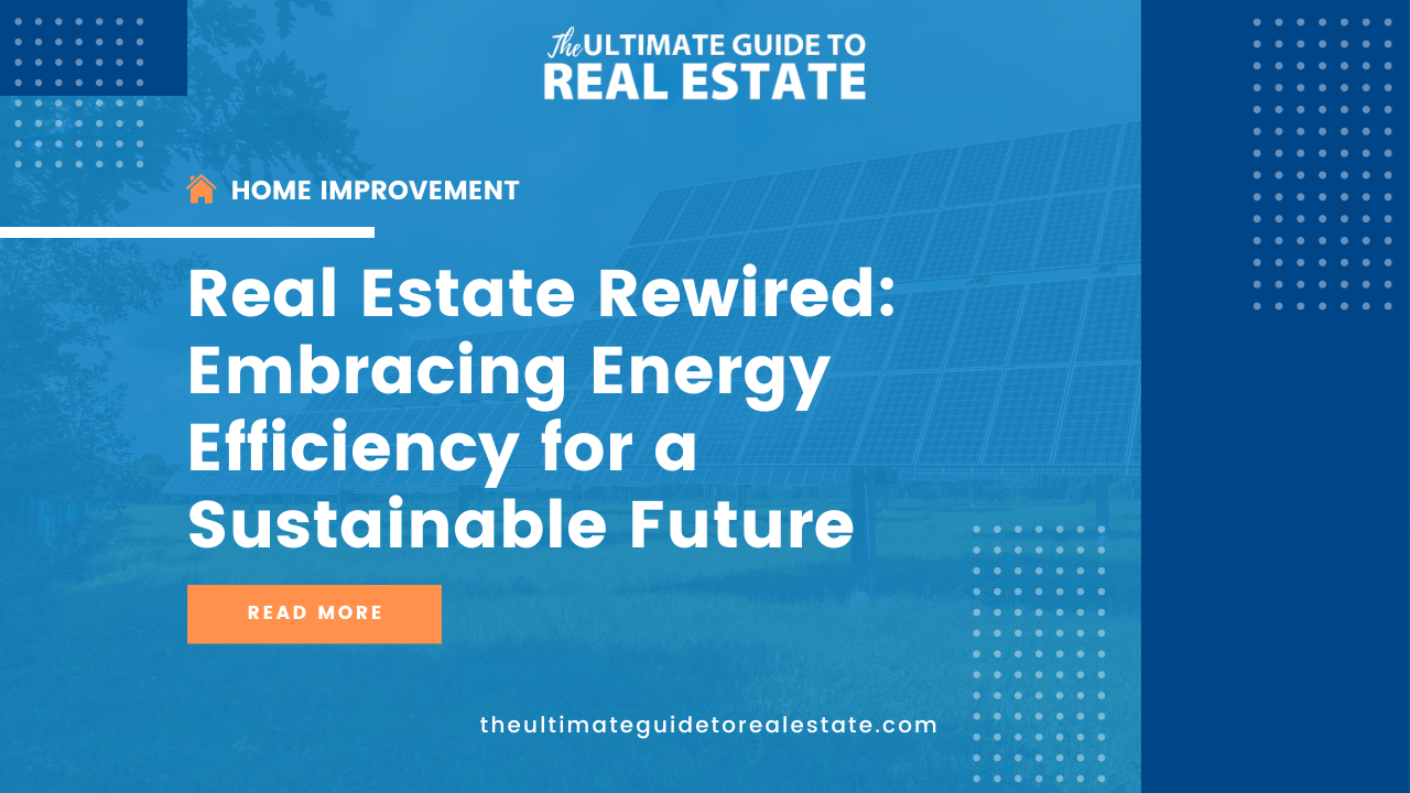 Real Estate is changing rapidly. Energy efficiency is paving the way for sustainability.