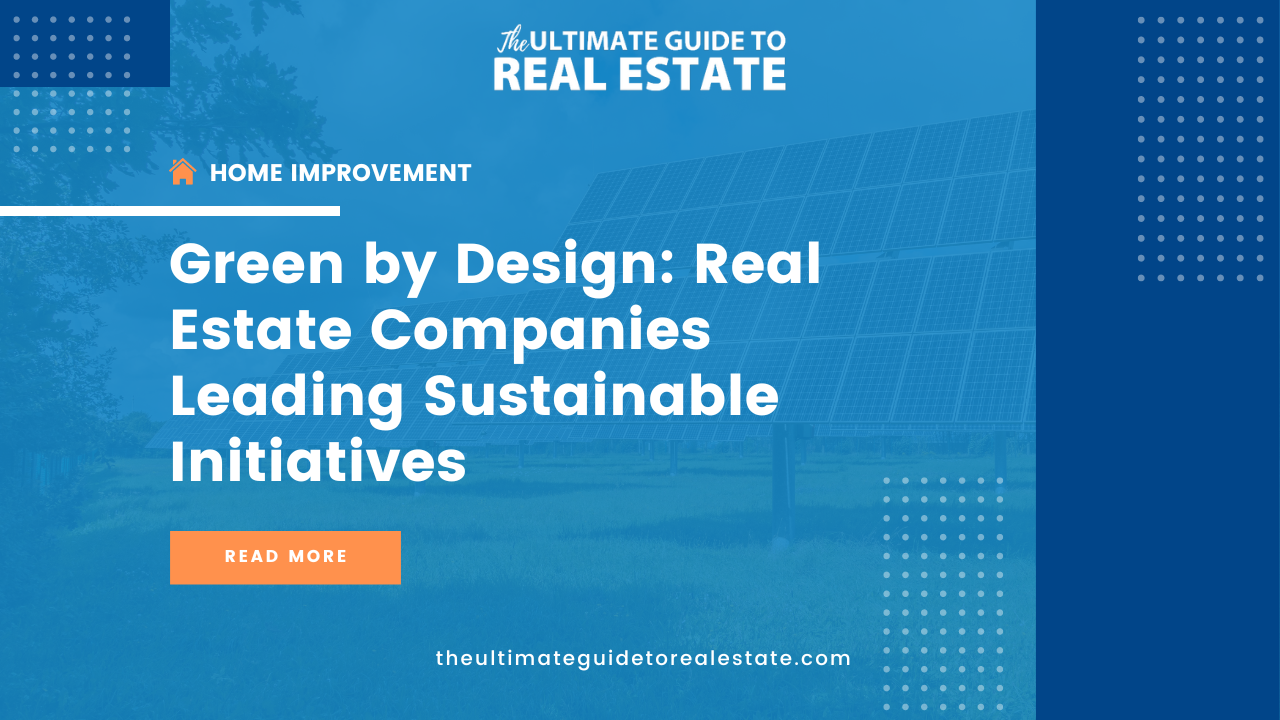 Learn how real estate companies are leading the way in sustainable initiatives