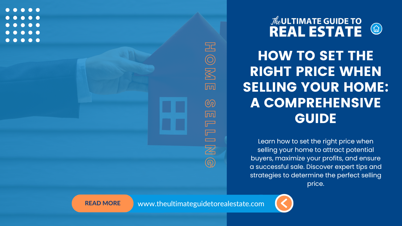 Learn how to set the right price when selling your home to attract potential buyers, maximize your profits, and ensure a successful sale.