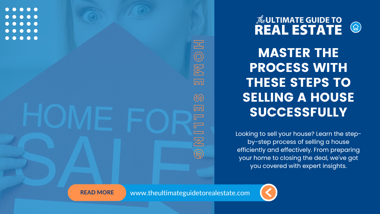 Looking to sell your house? Learn the step-by-step process of selling a house efficiently and effectively.