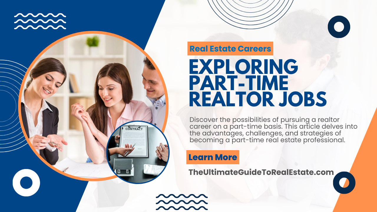 Discover the possibilities of pursuing a realtor career on a part-time basis