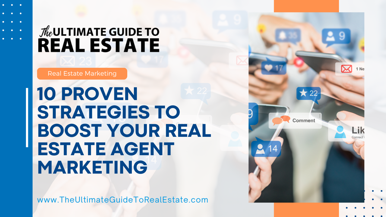 Discover ten time-tested strategies that will supercharge your real estate agent marketing efforts