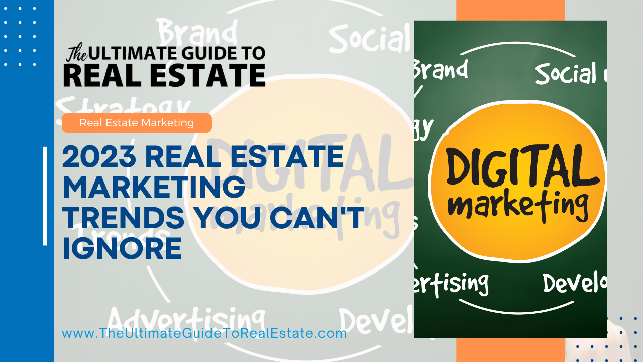 2023 Real Estate Marketing Trends You Can't Ignore