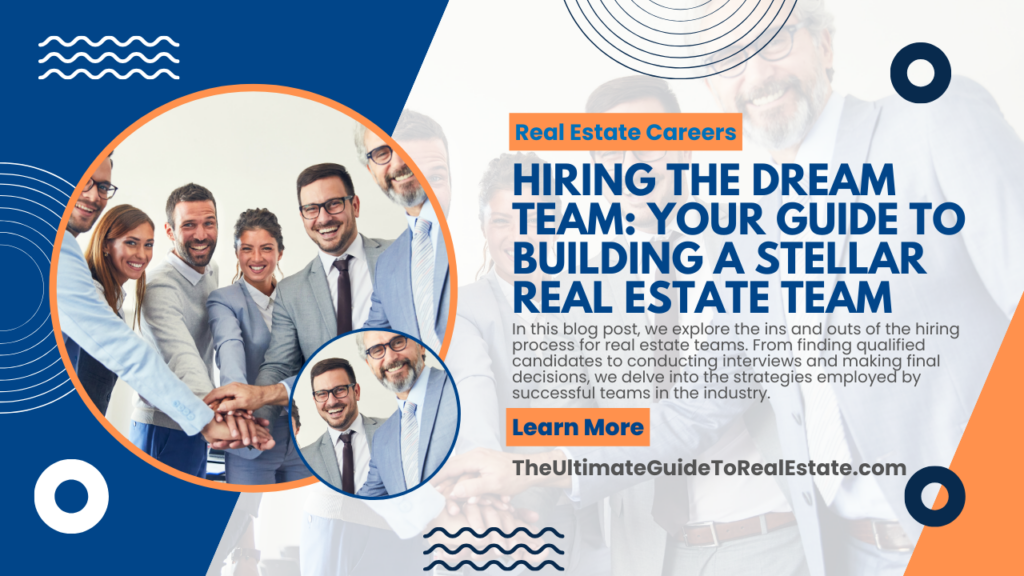 Hiring the Dream Team Your Guide to Building a Stellar Real Estate
