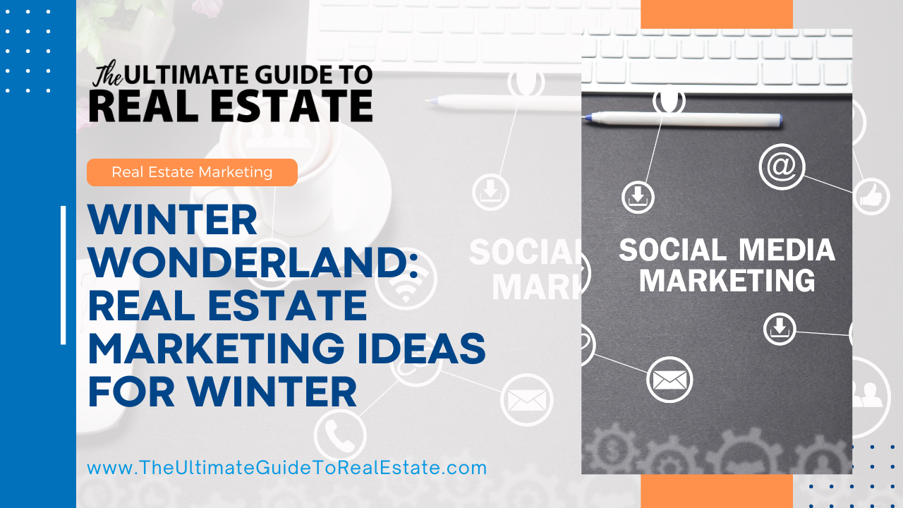 Winter Real Estate Marketing Ideas