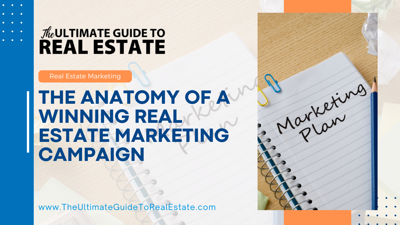 The Anatomy of a Winning Real Estate Marketing Campaign