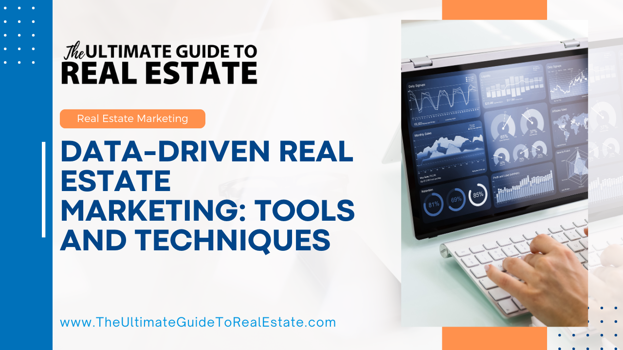 Data-Driven Real Estate Marketing: Tools and Techniques