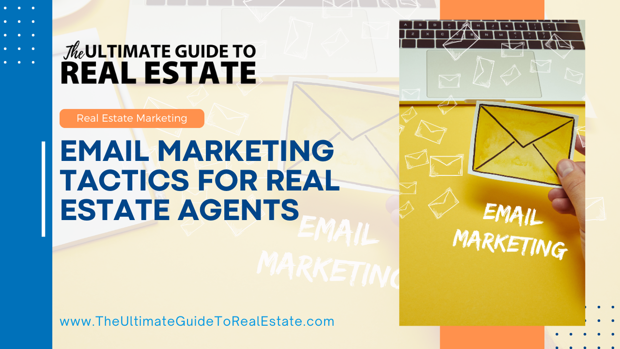 Email Marketing Tactics for Real Estate Agents