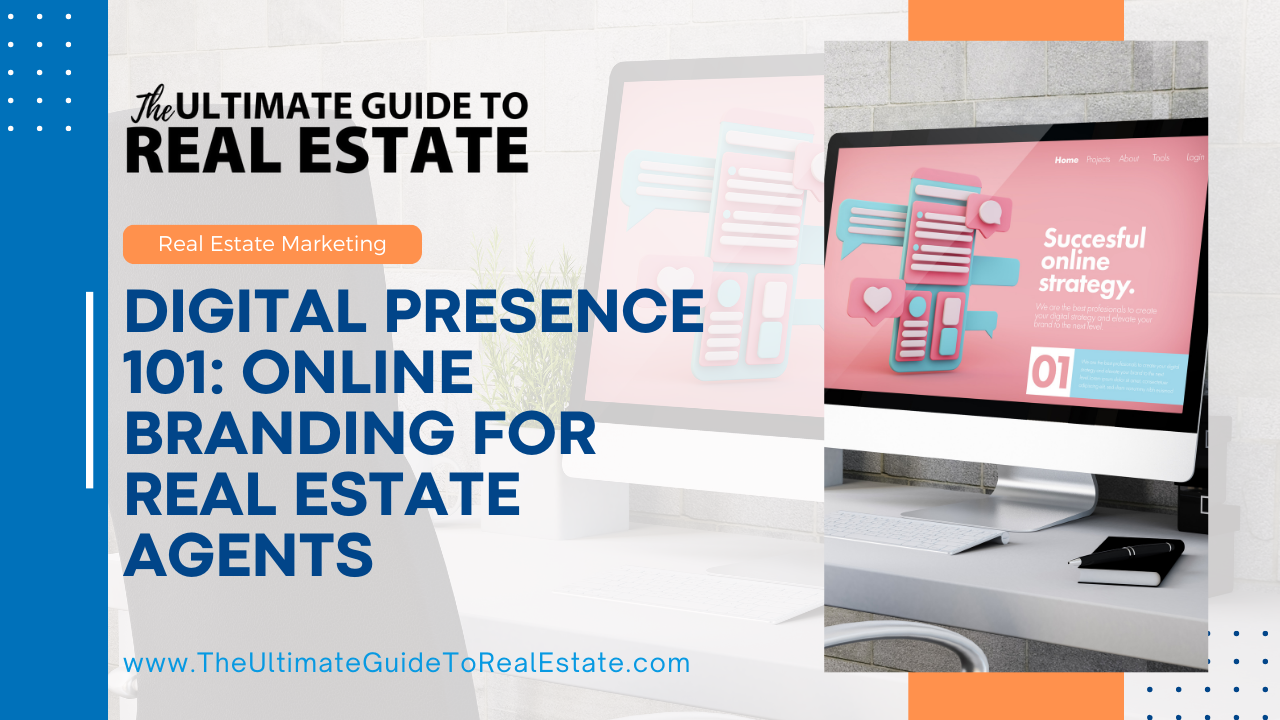 Digital Presence 101: Online Branding for Real Estate Agents