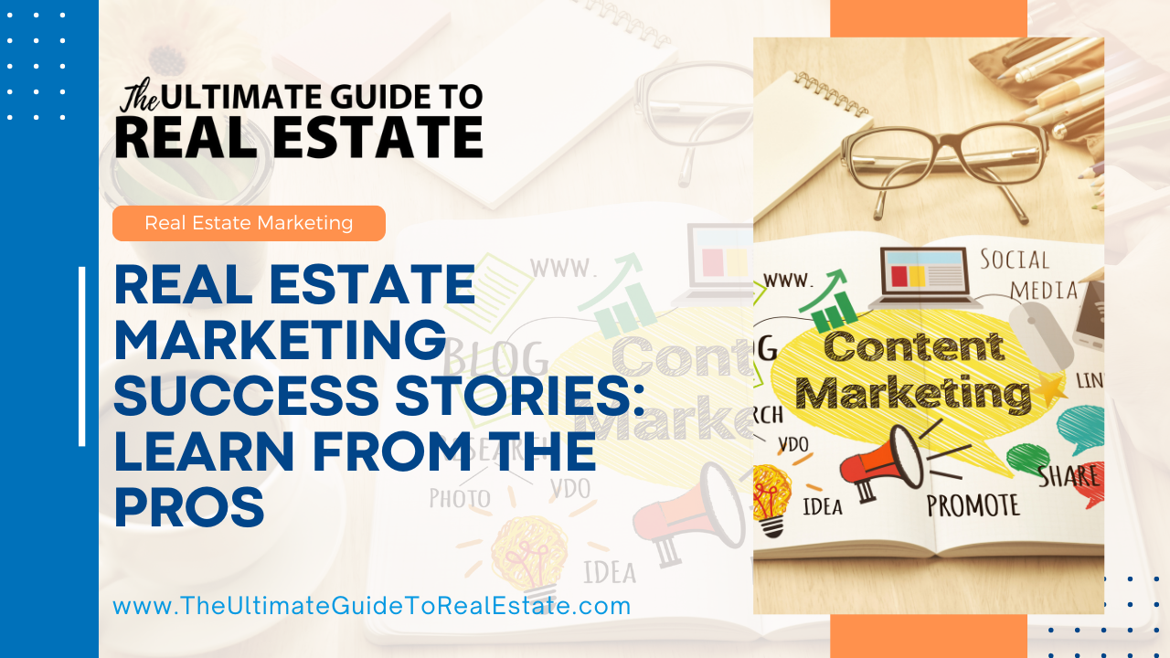 Real Estate Marketing Success Stories: Learn from the Pros