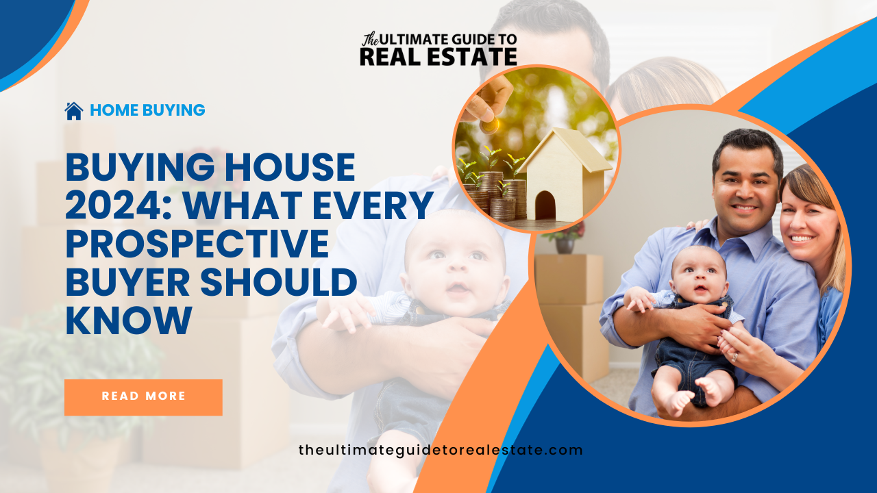 Buying House 2024 What Every Prospective Buyer Should Know The