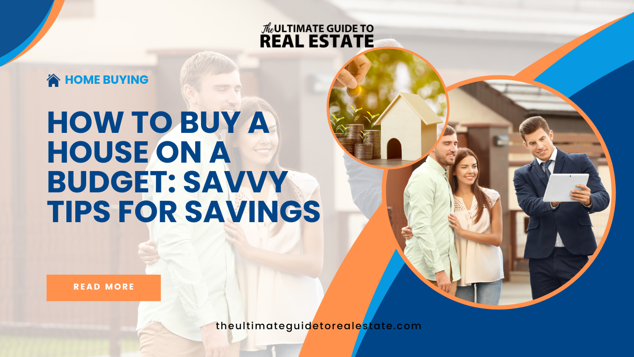 How to Buy a House on a Budget: Savvy Tips for Savings