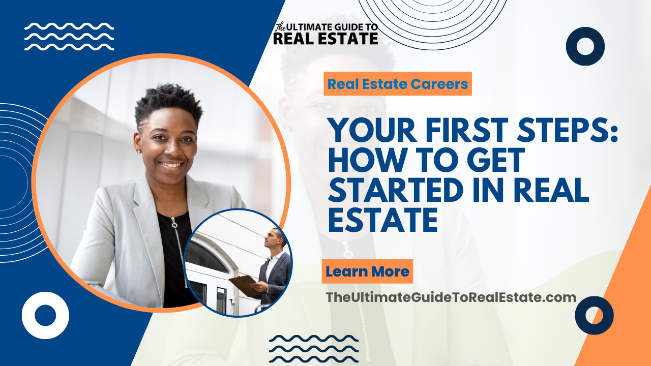 Your First Steps: How to Get Started in Real Estate