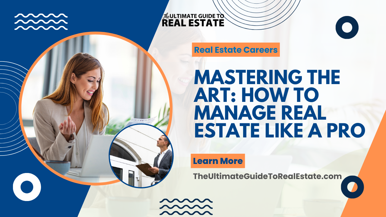 Mastering the Art: How to Manage Real Estate Like a Pro