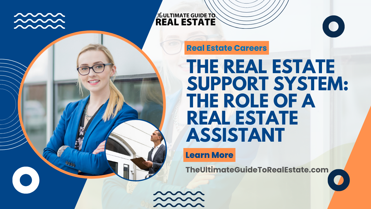 The Real Estate Support System: The Role of a Real Estate Assistant