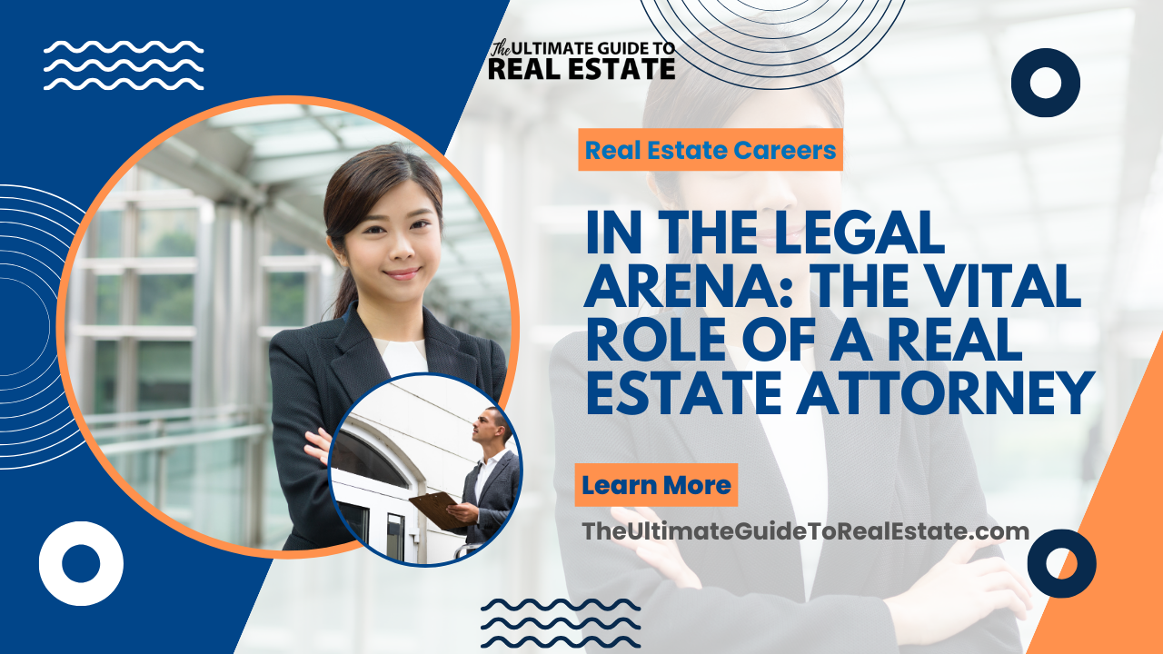 In the Legal Arena: The Vital Role of a Real Estate Attorney