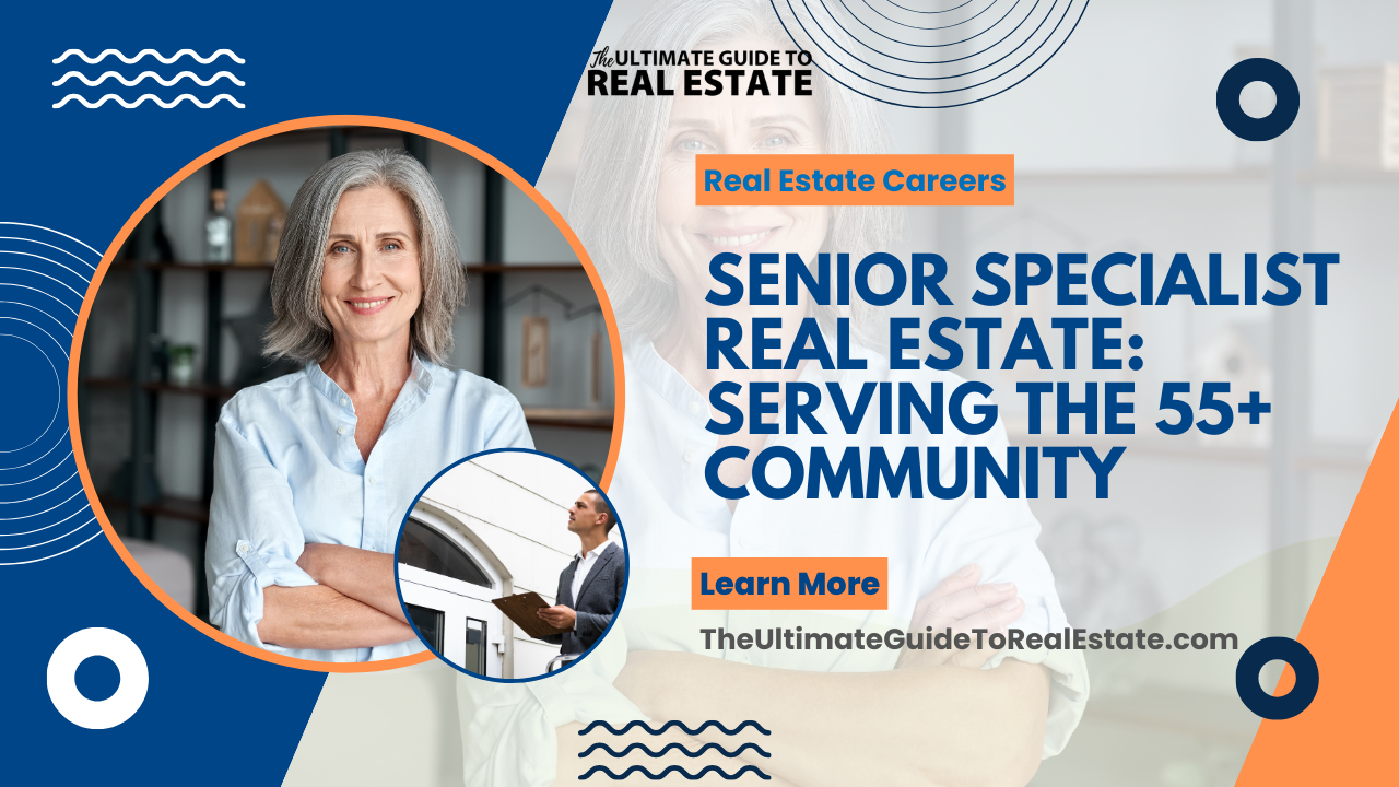 Senior Specialist Real Estate: Serving the 55+ Community