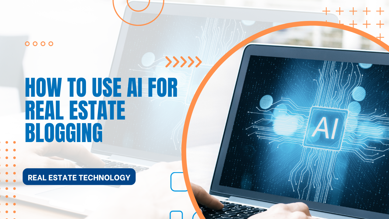 How To Use Ai For Real Estate Blogging